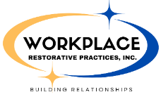 Workplace Restorative Practices, Inc.